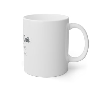 I Won't Quit But I'll Cuss The Whole Time White Mug, 11oz