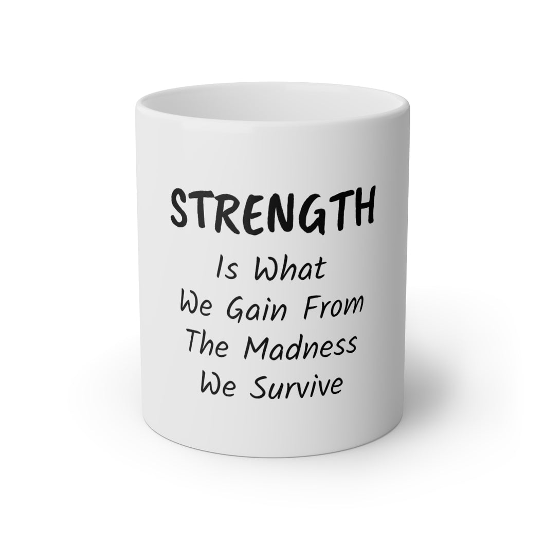 Strength Is What We Gain White Mug, 11oz