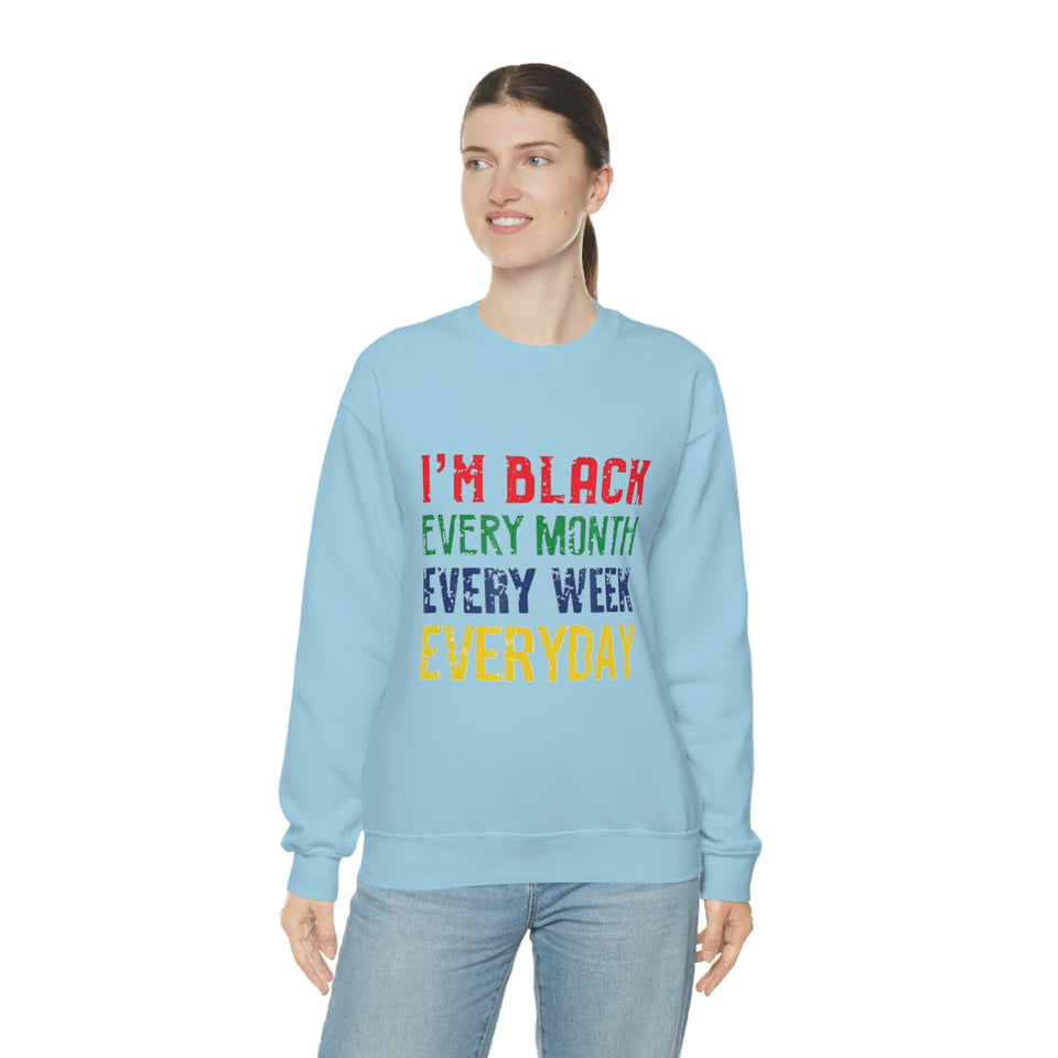 I'm Black Every Month Week Day Unisex Heavy Blend™ Crewneck Sweatshirt