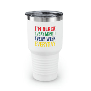 I'm Black Every Month Week Day Ringneck Tumbler, 30oz