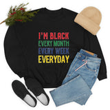 I'm Black Every Month Week Day Unisex Heavy Blend™ Crewneck Sweatshirt
