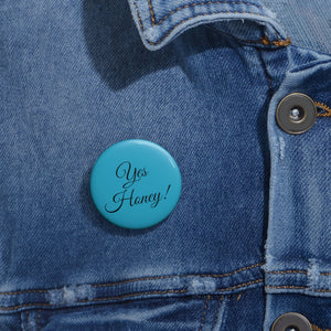 Yes Honey Custom Pin Buttons
