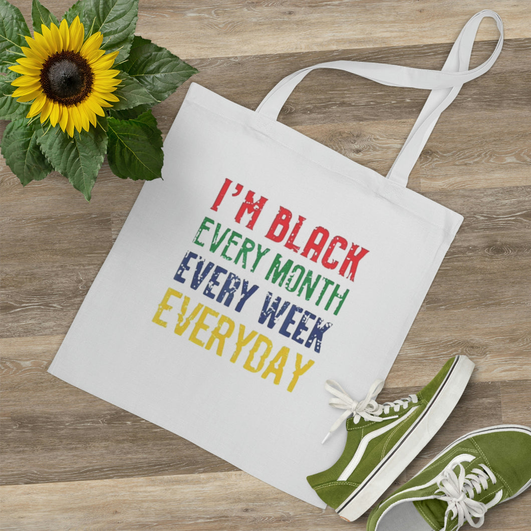 I'm Black Every Month Week Day Tote Bag