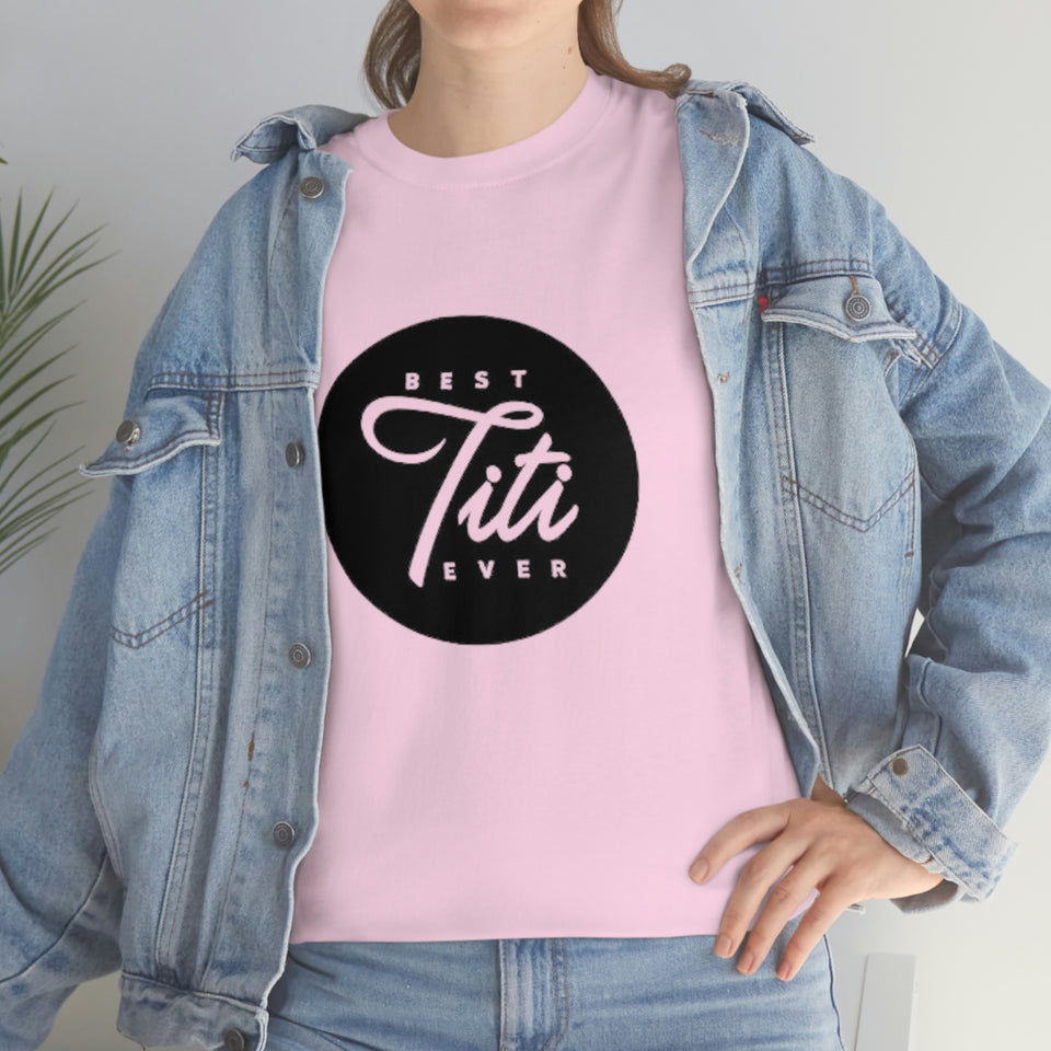 Best Titi Ever Unisex Heavy Cotton Tee