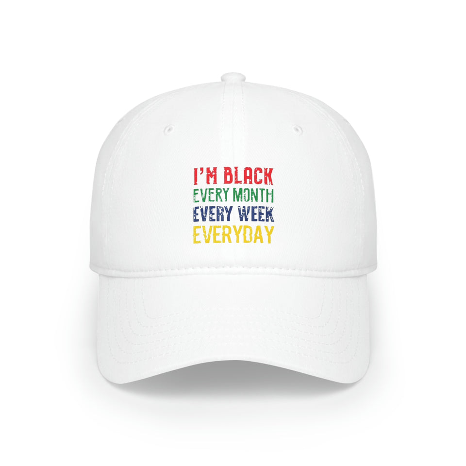 I'm Black Every Month Week Day Low Profile Baseball Cap