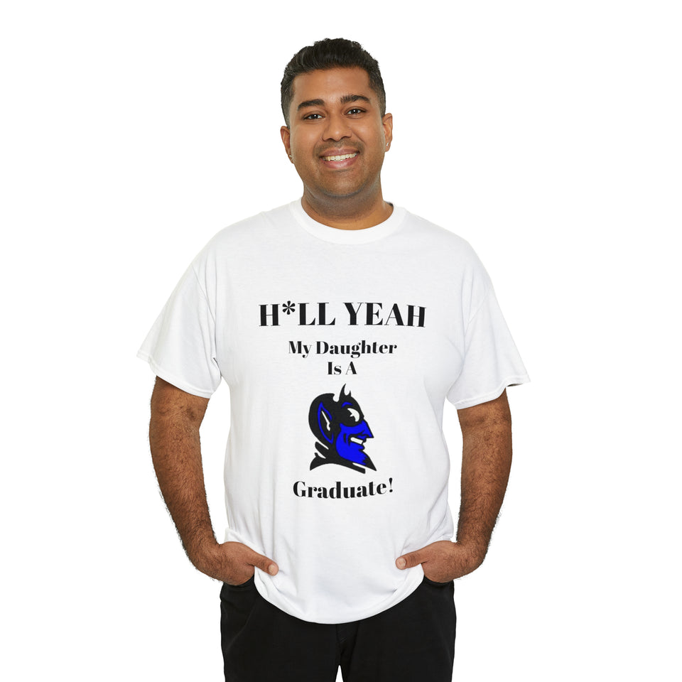 H*ll Yeah My Daughter Is A Duke Graduate Unisex Heavy Cotton Tee