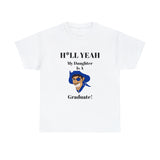 H*LL Yeah My Daughter Is A Hampton Graduate Unisex Heavy Cotton Tee