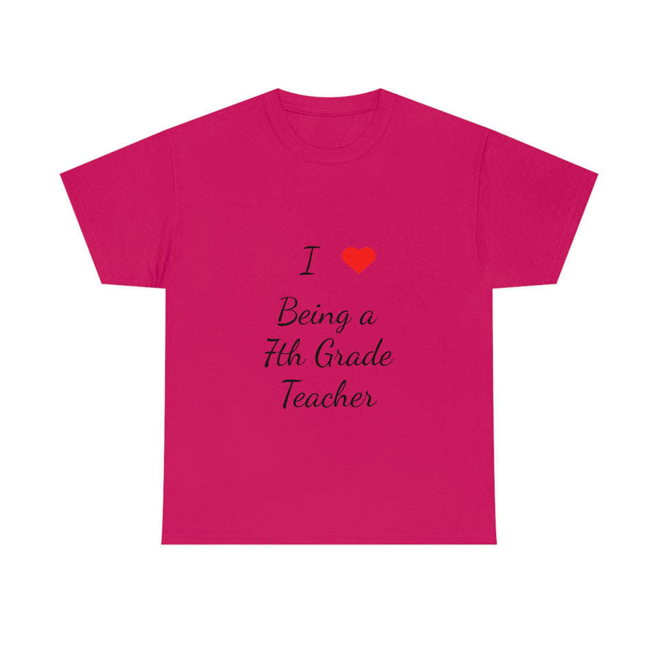 I Love Being a 7th Grade Teacher Cotton Tee