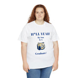 H*LL Yeah My Son Is A Wingate Graduate Unisex Heavy Cotton Tee