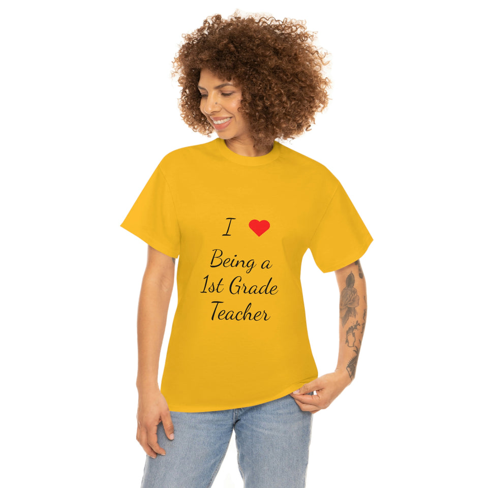 I Love Being a 1st Grade Teacher Cotton Tee