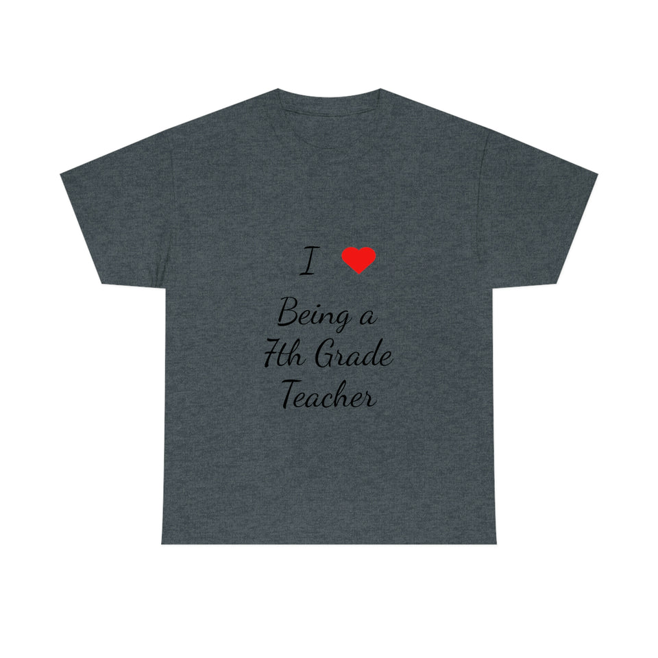 I Love Being a 7th Grade Teacher Cotton Tee
