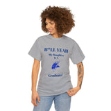 H*LL Yeah My Daughter Is An Elizabeth City Graduate Unisex Heavy Cotton Tee