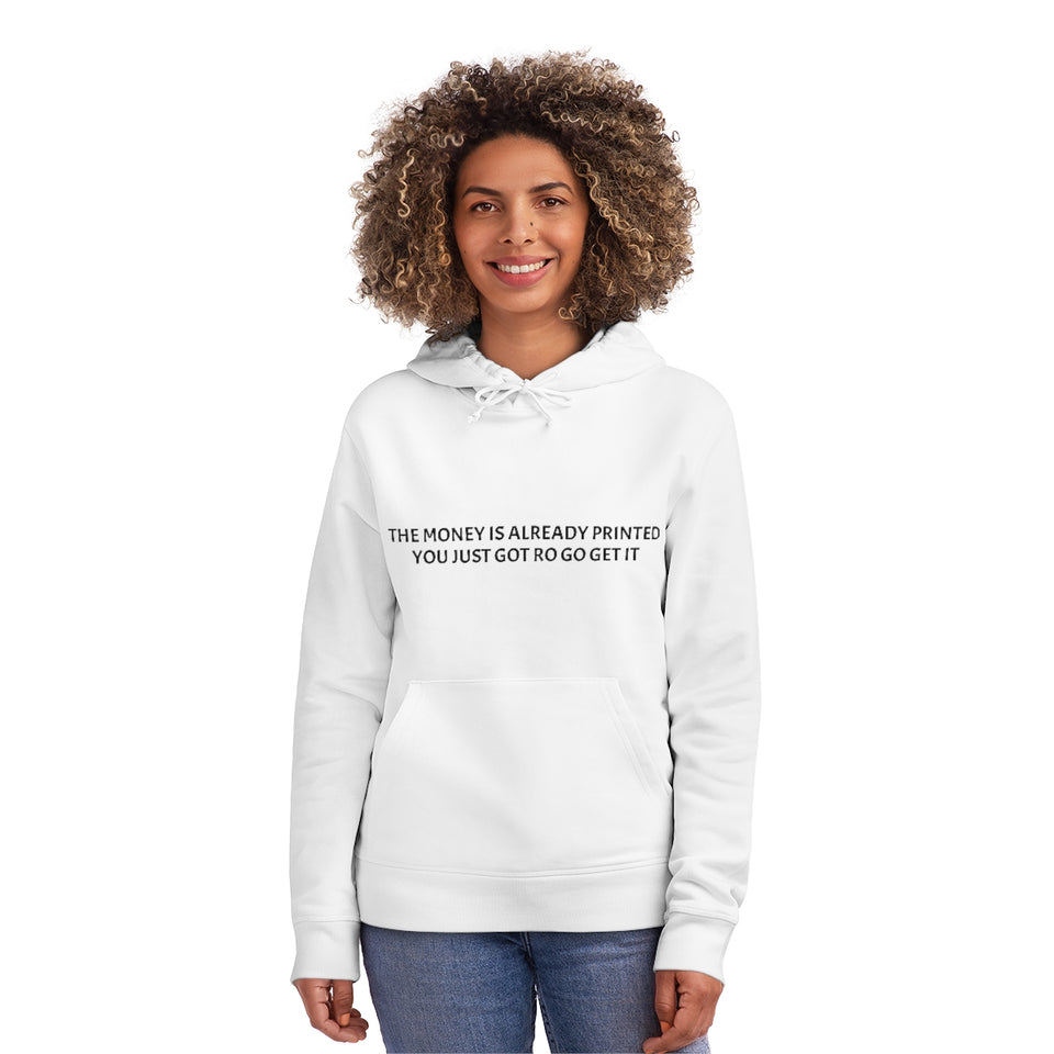 The Money Is Already Printed You Just Got To Go Get It Unisex Drummer Hoodie