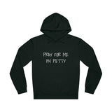 Pray For Me I'm Petty Unisex Drummer Hoodie