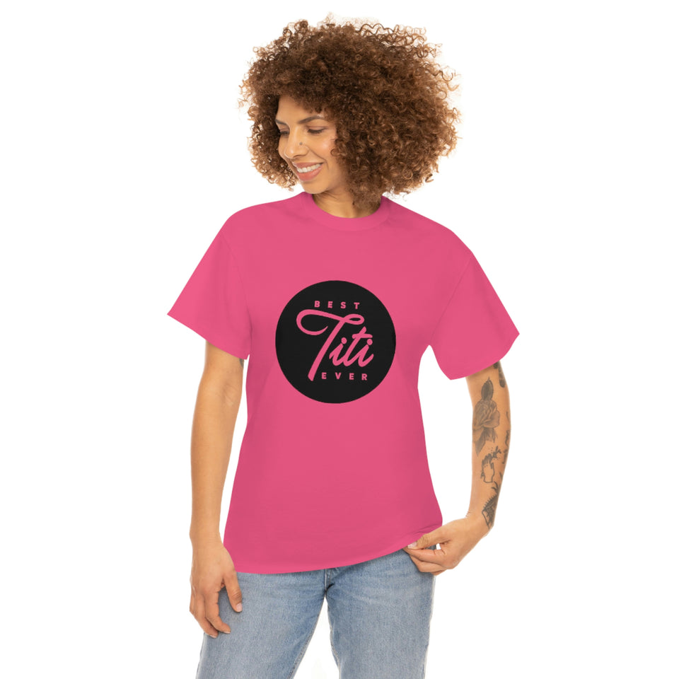 Best Titi Ever Unisex Heavy Cotton Tee