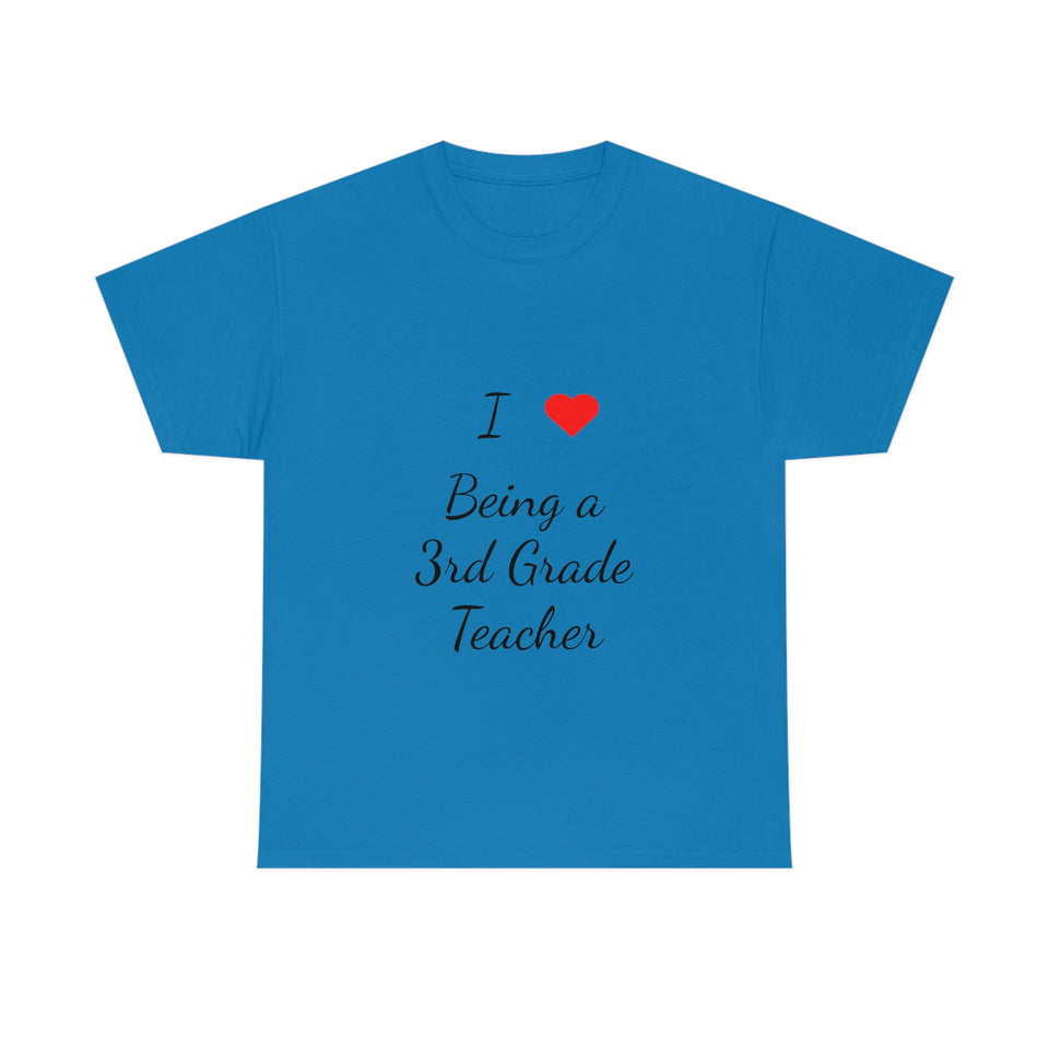 I Love Being a 3rd Grade Teacher Cotton Tee