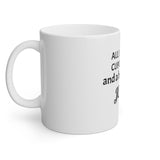 All I Need Is A Cup Full Of Coffee White Mug, 11oz