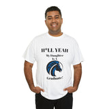 H*LL Yeah My Daughter Is A Fayetteville State  Graduate Unisex Heavy Cotton Tee
