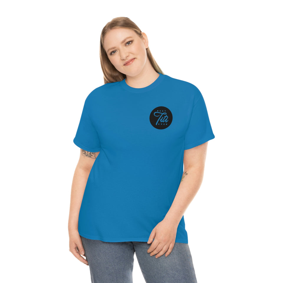 Best Titi Ever Unisex Heavy Cotton Tee