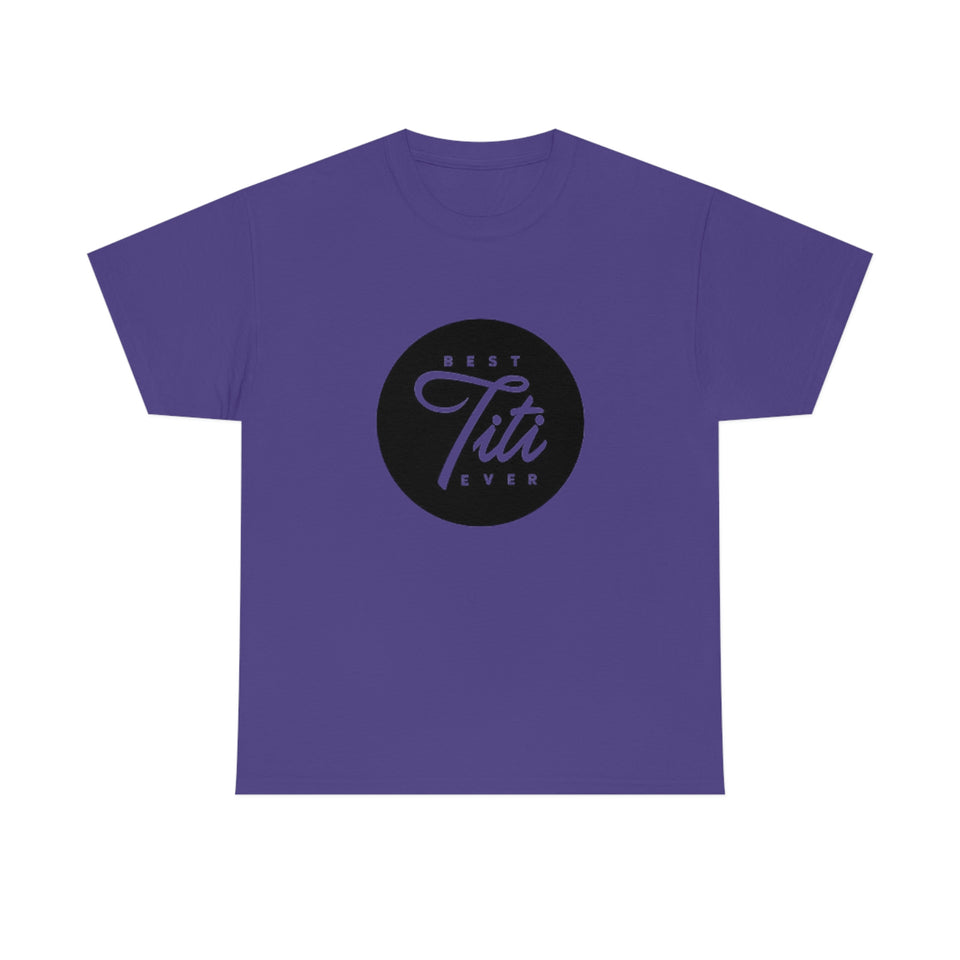 Best Titi Ever Unisex Heavy Cotton Tee