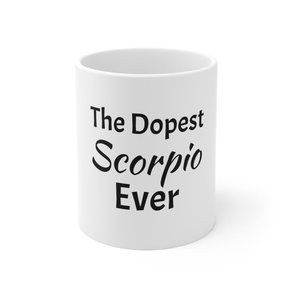 The Dopest Scorpio Ever Ceramic Mug 11oz