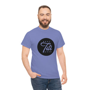 Best Titi Ever Unisex Heavy Cotton Tee