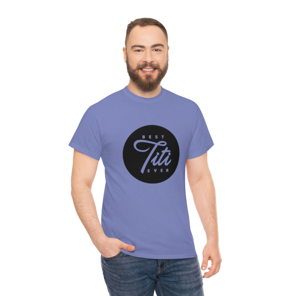 Best Titi Ever Unisex Heavy Cotton Tee