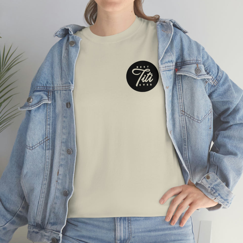 Best Titi Ever Unisex Heavy Cotton Tee
