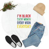 I'm Black Every Month Week Day Unisex Heavy Blend™ Crewneck Sweatshirt