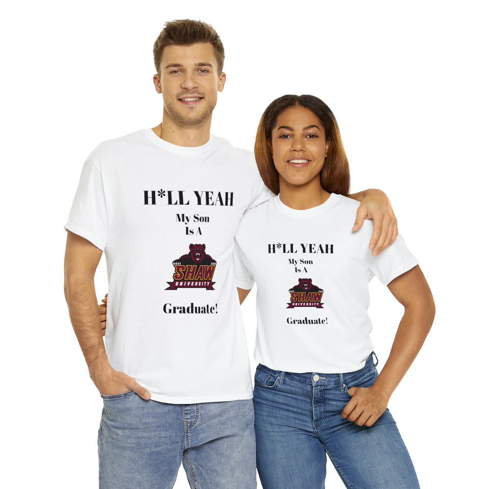 H*LL Yeah My Son Is A Shaw Graduate Unisex Heavy Cotton Tee