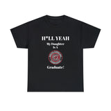 H*LL Yeah My Daughter Is A South Carolina Graduate Unisex Heavy Cotton Tee