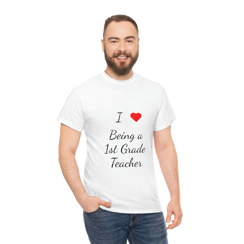 I Love Being a 1st Grade Teacher Cotton Tee