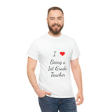 I Love Being a 1st Grade Teacher Cotton Tee