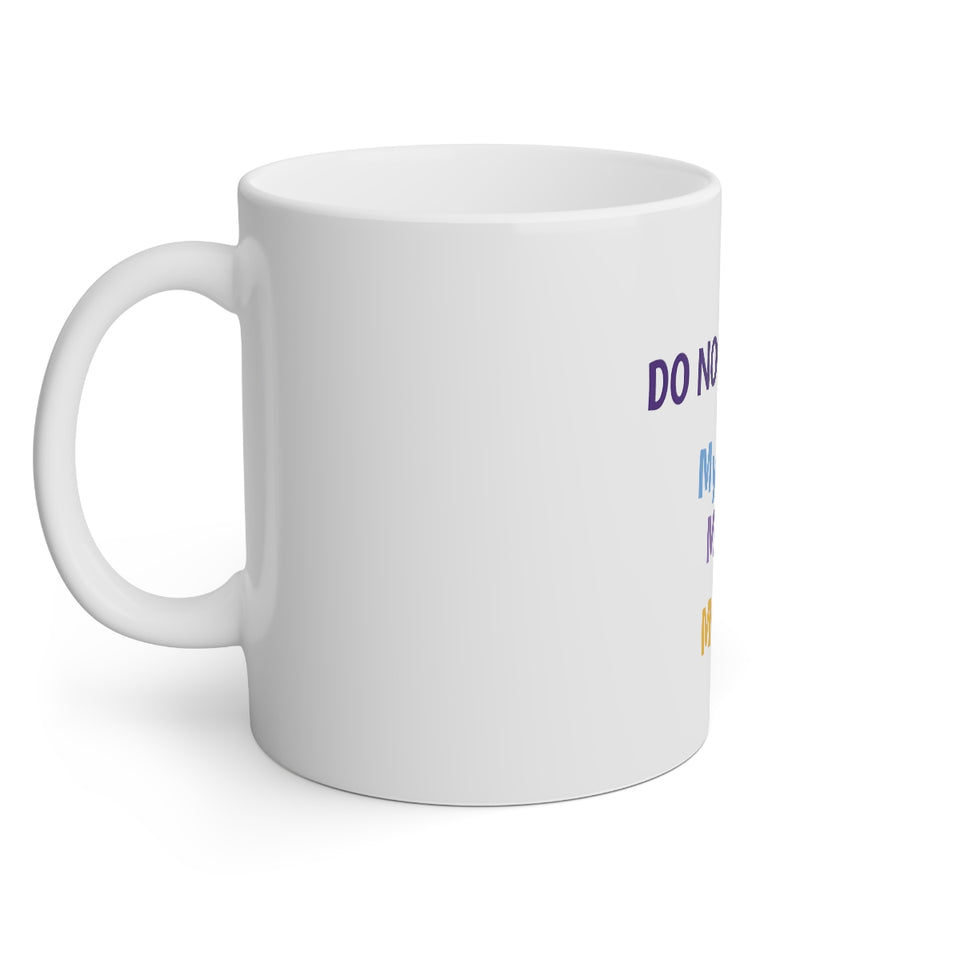 Do Not Disturb My Peace My Joy My Vibe White Mug, 11oz