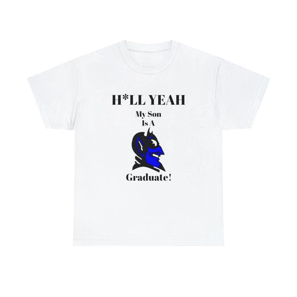 H*LL Yeah My Son Is A Duke Graduate Unisex Heavy Cotton Tee