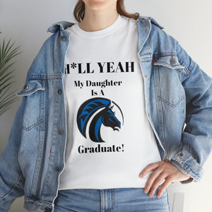 H*LL Yeah My Daughter Is A Fayetteville State  Graduate Unisex Heavy Cotton Tee