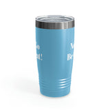 Now Go Be Great Ringneck Tumbler, 20oz