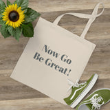 Now Go Be Great Tote Bag