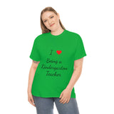I Love Being a Kindergarten Teacher Cotton Tee