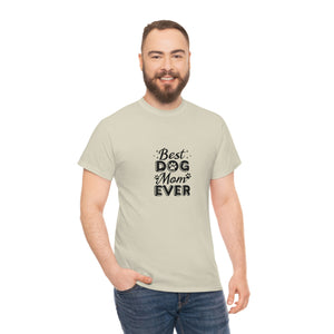 Best Dog Mom Ever Unisex Heavy Cotton Tee