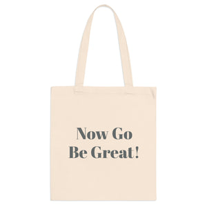 Now Go Be Great Tote Bag