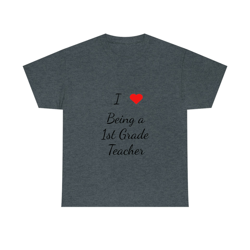 I Love Being a 1st Grade Teacher Cotton Tee