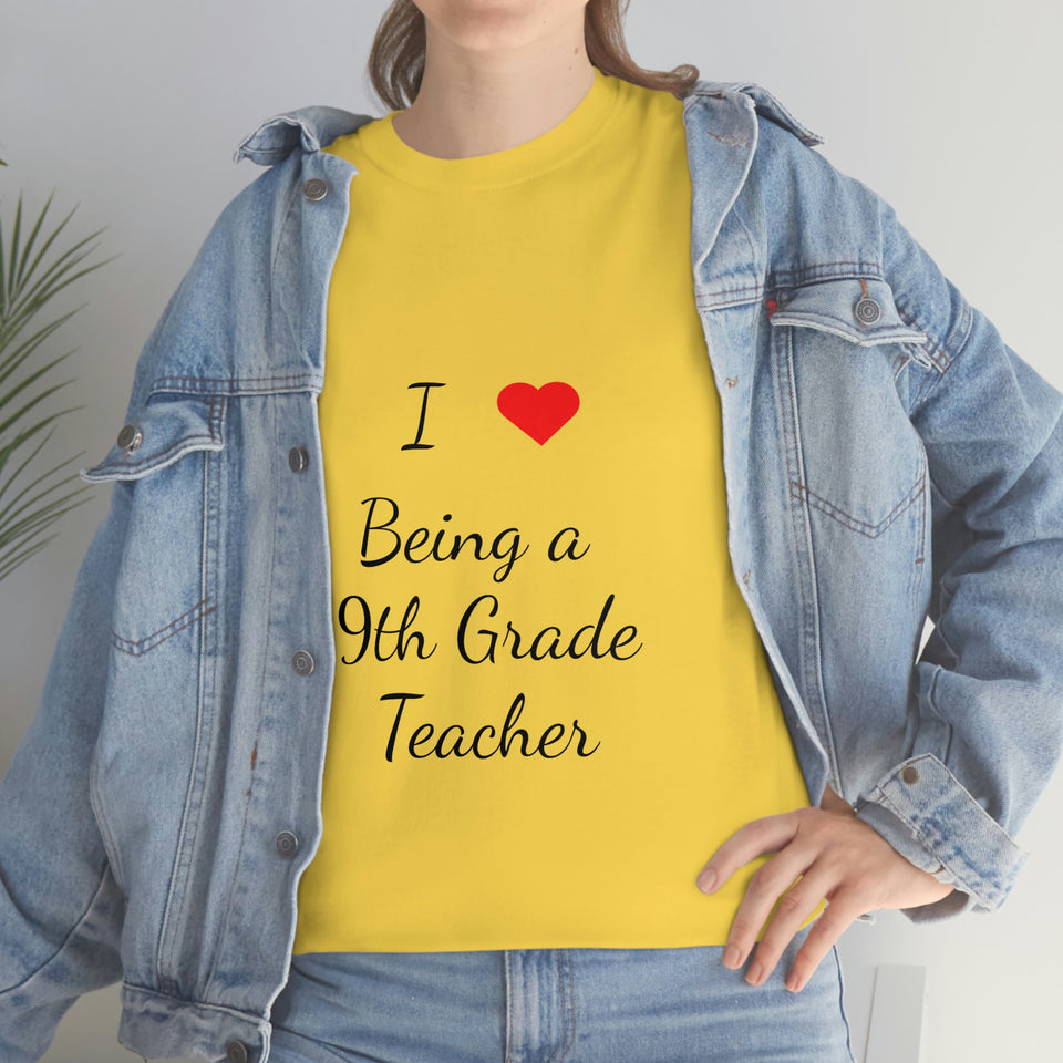 I Love Being a 9th Grade Teacher Cotton Tee