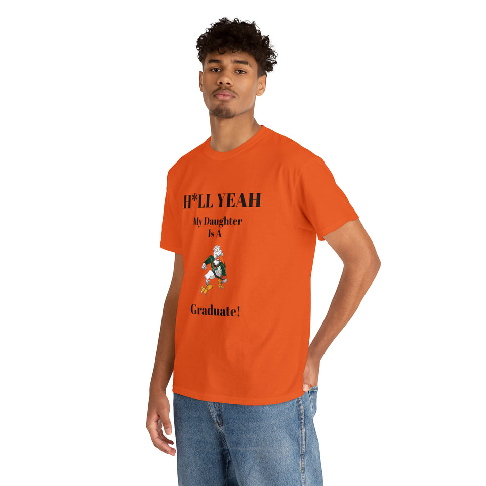 H*LL Yeah My Daughter Is A Miami Hurricanes Graduate Unisex Heavy Cotton Tee