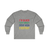 I'm Black Every Month Week Day Ultra Cotton Long Sleeve Tee