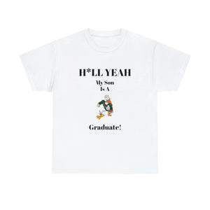 H*LL Yeah My Son Is A Miami Hurricanes Graduate Unisex Heavy Cotton Tee