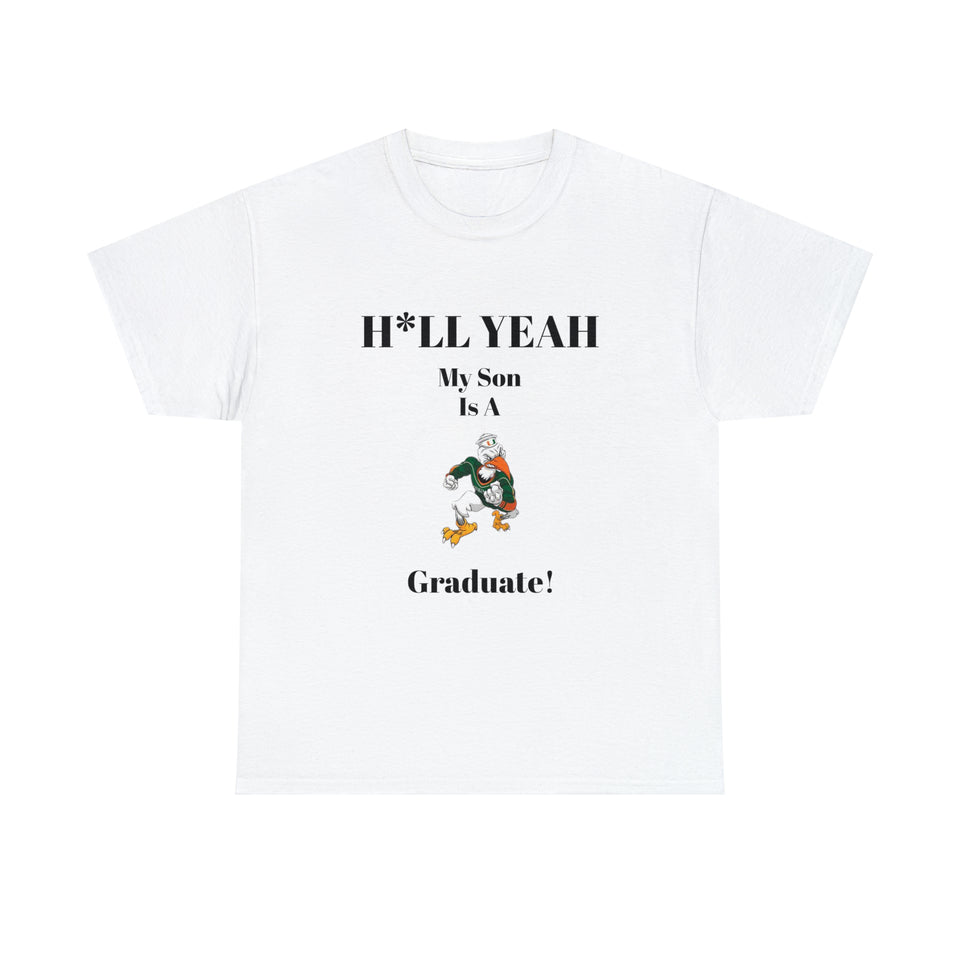 H*LL Yeah My Son Is A Miami Hurricanes Graduate Unisex Heavy Cotton Tee