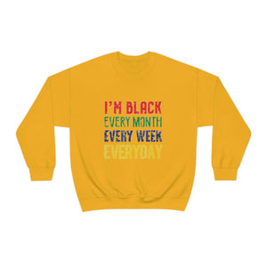 I'm Black Every Month Week Day Unisex Heavy Blend™ Crewneck Sweatshirt