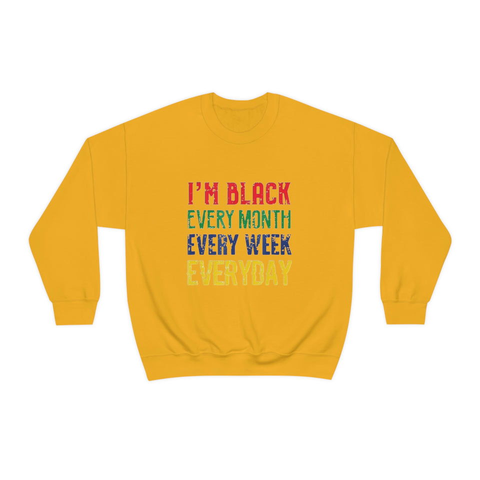 I'm Black Every Month Week Day Unisex Heavy Blend™ Crewneck Sweatshirt
