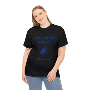H*LL Yeah My Daughter Is An Elizabeth City Graduate Unisex Heavy Cotton Tee